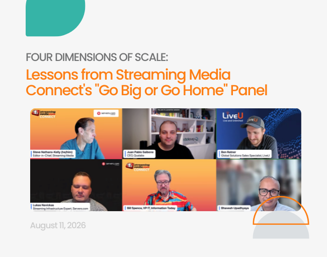 The Four Dimensions of Scale: Lessons from Streaming Media Connect's Go Big or Go Home Panel