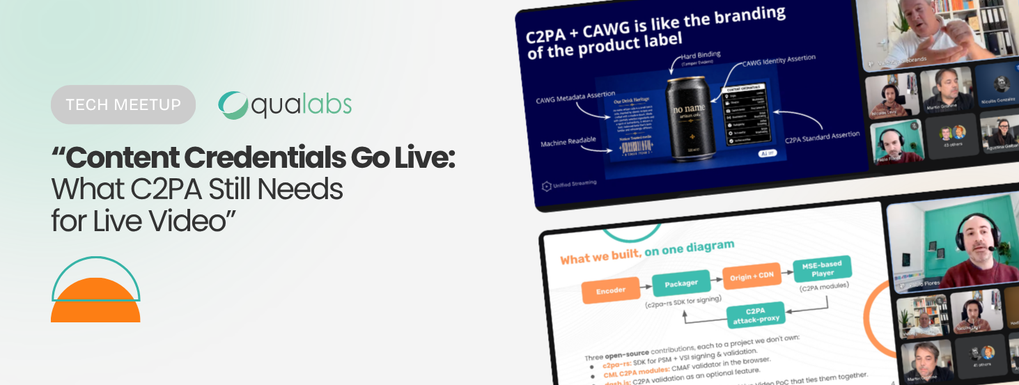 Content Credentials Go Live: What C2PA Still Needs for Live Video — Qualabs and Unified Streaming Tech Meetup