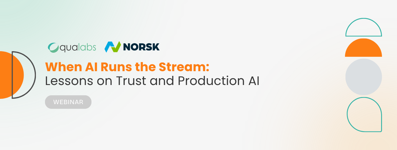 When AI Runs the Stream: Lessons on Trust and Production AI — Qualabs x Norsk webinar