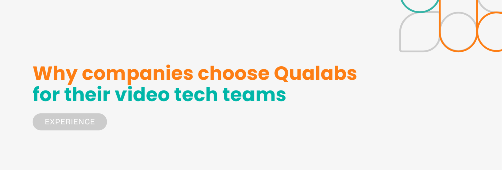 Why companies choose Qualabs for their video tech teams