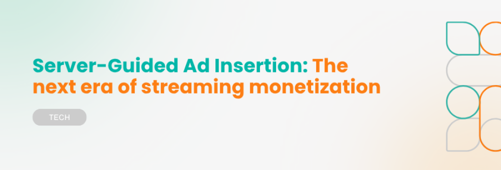 Server-Guided Ad Insertion: The next era of streaming monetization